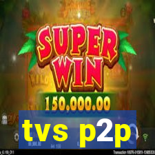 tvs p2p